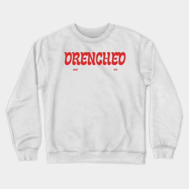 Drenched Crewneck Sweatshirt by TexasToons